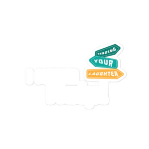 I Need Help! Finding Your Laughter Bubble-free stickers