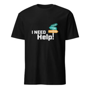 I Need Help! T-Shirt
