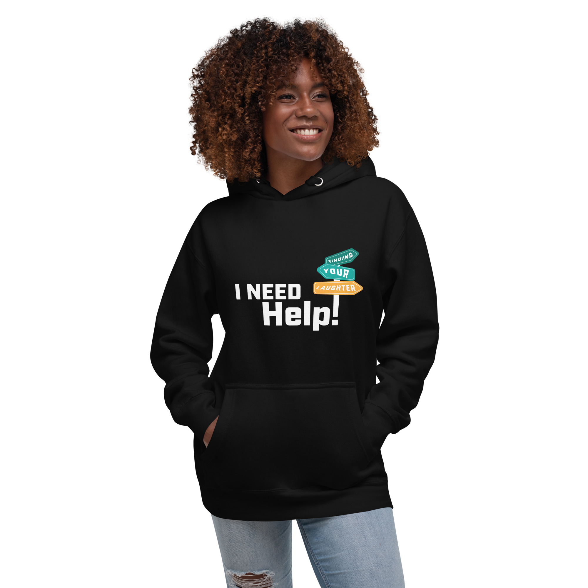 I Need Help! Finding Your Laughter Unisex Hoodie